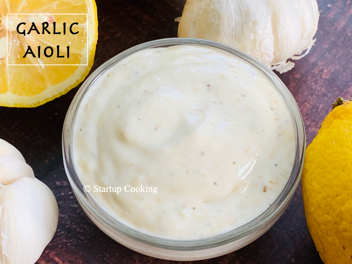 Garlic Aioli Sauce Recipe Startup Cooking 1